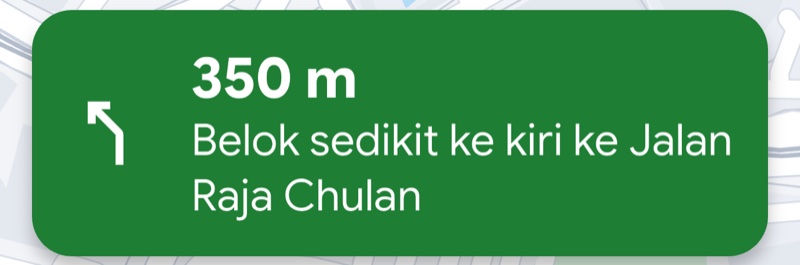 350 m, belok sedikit ke kiri ke Jalan Raja Chulan